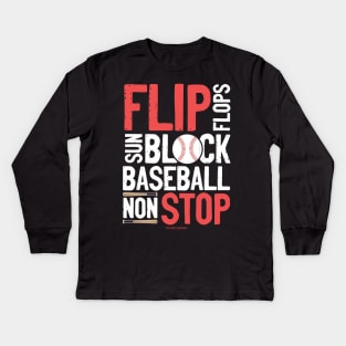 Flip Flops Sun Block Baseball Non Stop Baseball Lover Kids Long Sleeve T-Shirt